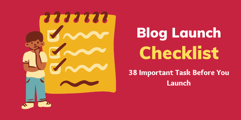 Blog Launch Checklist 2024 [Head To Tail Complete Guide]