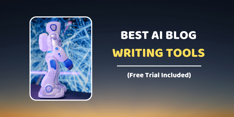 Top 10 AI Blog Writing Tools In 2024 (Free Trial Available)