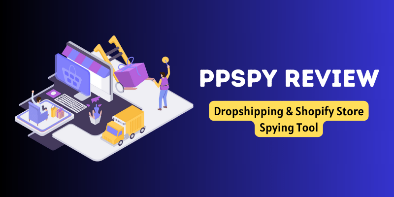 PPSPY Review 2024 – Best Shopify Store Spying Tool?
