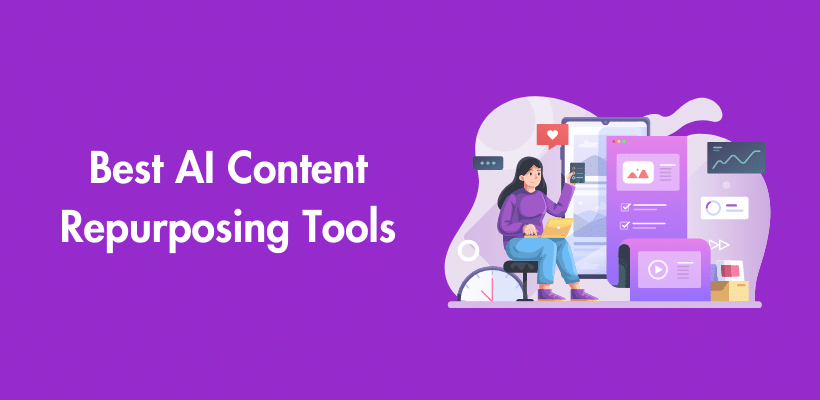 7 Best AI Content Repurposing Tools For Bloggers and Content Marketers